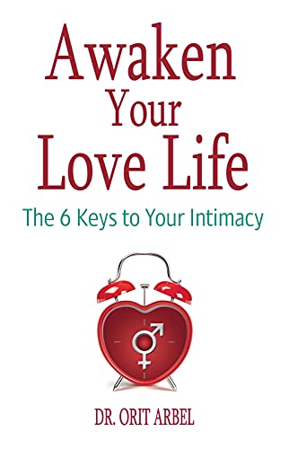 Awaken Your Love Life: The 6 Keys to Your Intimacy