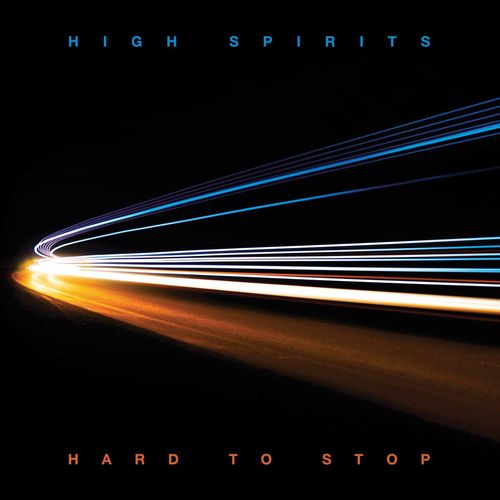 High Spirits - Hard To Stop 2020