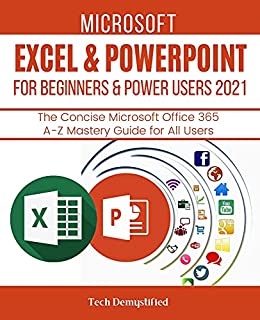 Microsoft Excel & Powerpoint For Beginners & Power Users 2021: The Concise Microsoft Excel & Powerpoint A Z