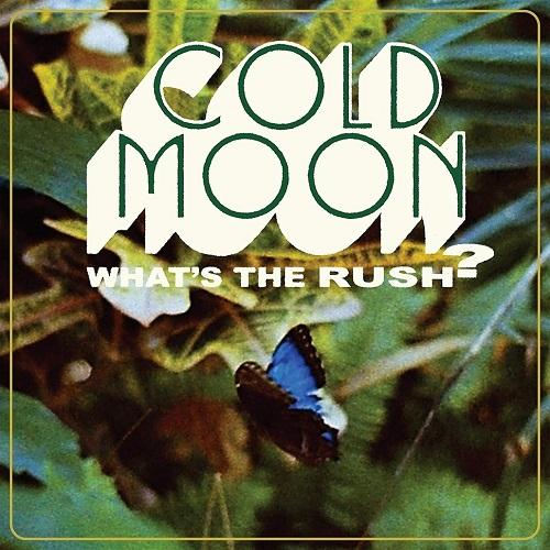 Cold Moon - Whats The Rush? (2021)