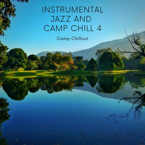 Camp Chillout - Instrumental Jazz / Camp Chill 4 (2021)