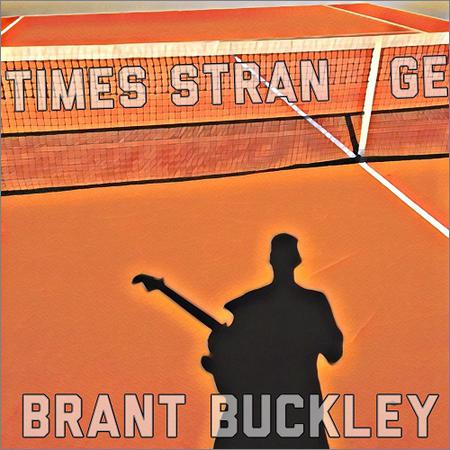 Brant Buckley  - Times Strange  (2021)