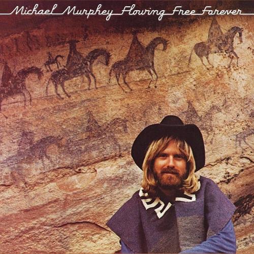 Michael Murphey &#8206; Flowing Free Forever (1976)