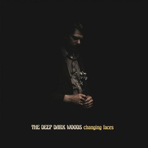 The Deep Dark Woods - Changing Faces (2021)