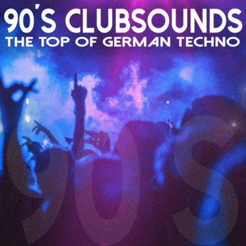 90'S Clubsounds - The Top Of German Techno (2021)