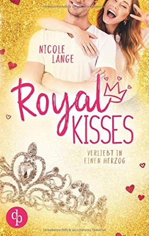 Cover: Nicole Lange - Royal Kisses Verliebt in einen Herzog