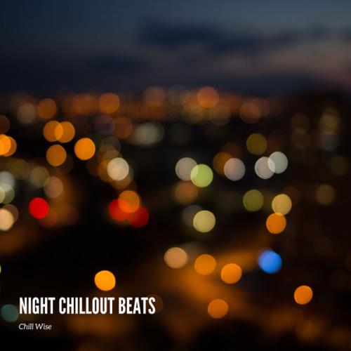 Chill Wise - Night Chillout Beats (2021)