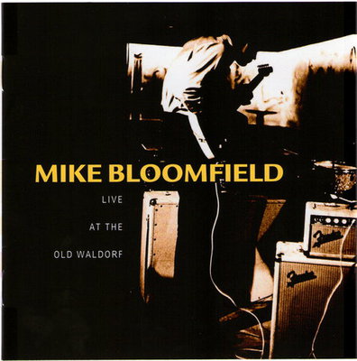 Mike Bloomfield - Live At The Old Waldorf (1998)