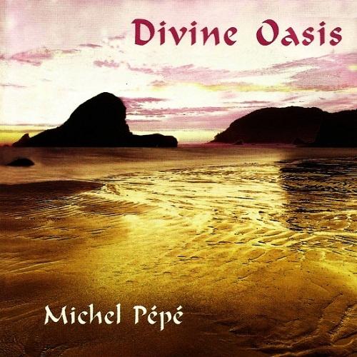 Michel Pepe - Divine Oasis (2003)