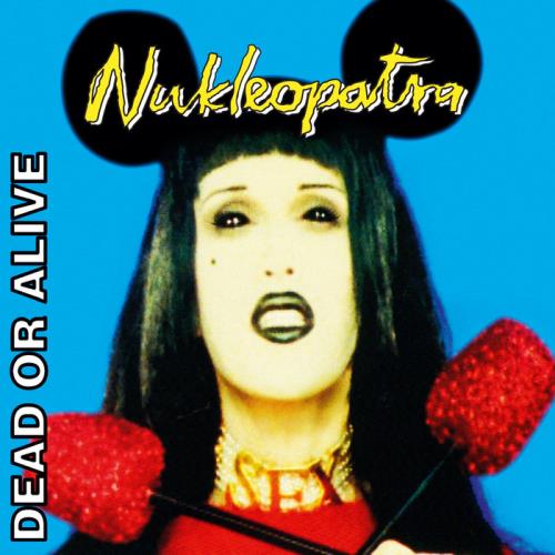 Dead or Alive - Nukleopatra (Invincible Edition) (2021)