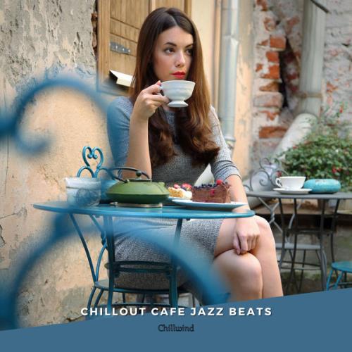 Chillwind - Chillout Cafe Jazz Beats (2021)