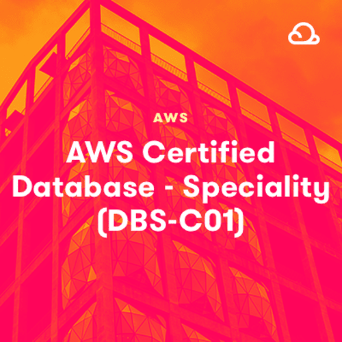 ACloudGuru - AWS Certified Database - Specialty (DBS-C01)