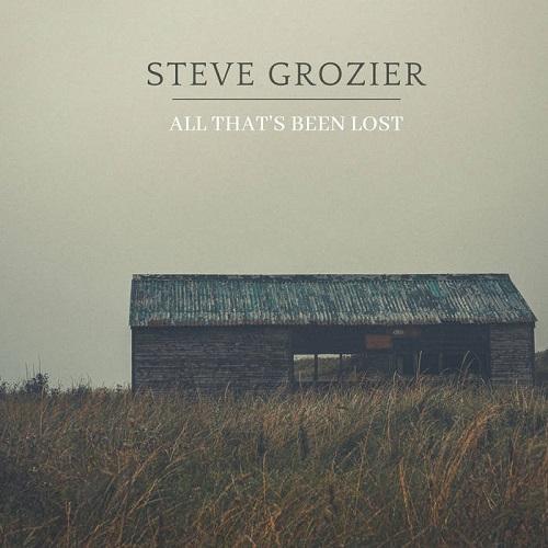 Steve Grozier  All Thats Been Lost (2021)