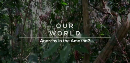 BBC Our World - Anarchy in the Amazon (2021)