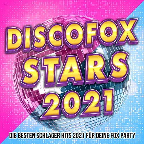 Discofox Stars 2021 (Die besten Schlager Hits 2021 fur deine Fox Party) (2021)