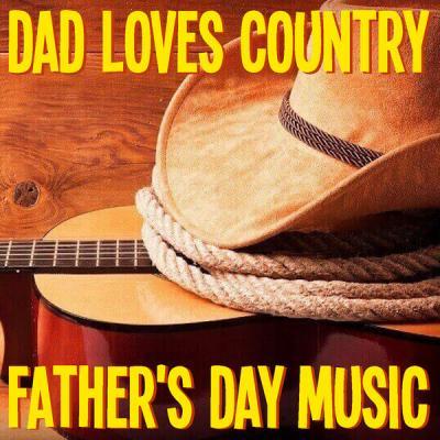 Various Artists   Dad Loves Country Father's Day Music (2021)