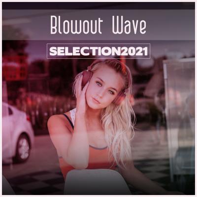 Various Artists   Blowout Wave Selection 2021 (2021)