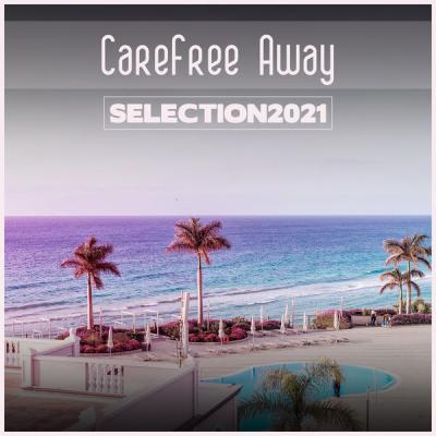 Various Artists   Carefree Away Selection 2021 (2021)