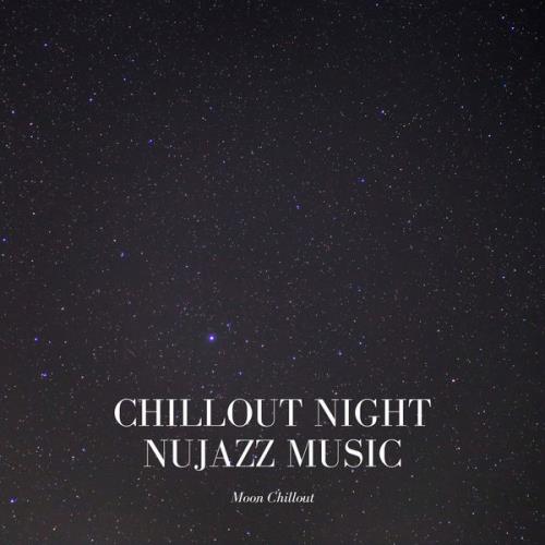 Moon Chillout - Chillout Night Nujazz Music (2021)