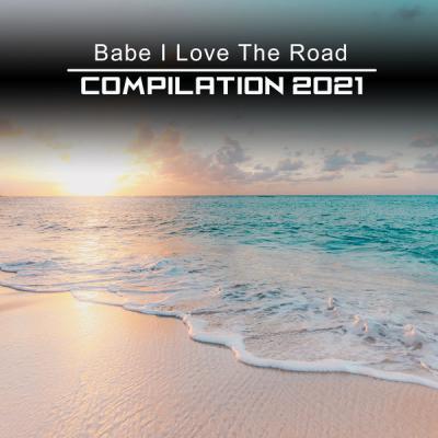 Various Artists   Babe I Love the Road Compilation 2021 (2021)