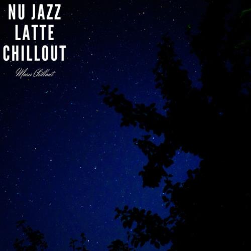 Moon Chillout - Nu Jazz Latte Chillout (2021)