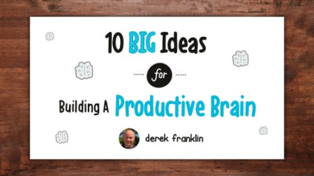 10 Big Ideas For Building A Productive Brain