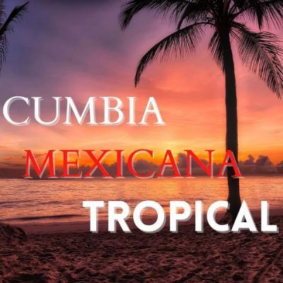 Various Artists   Cumbia Mexicana Tropical (2021)