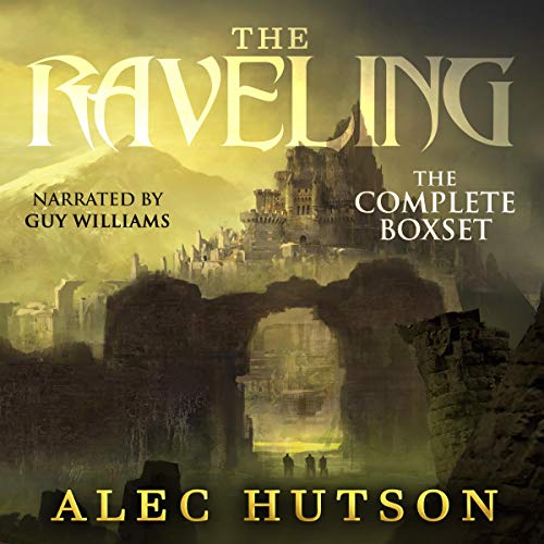 Alec Hutson - The Raveling; The Complete Saga