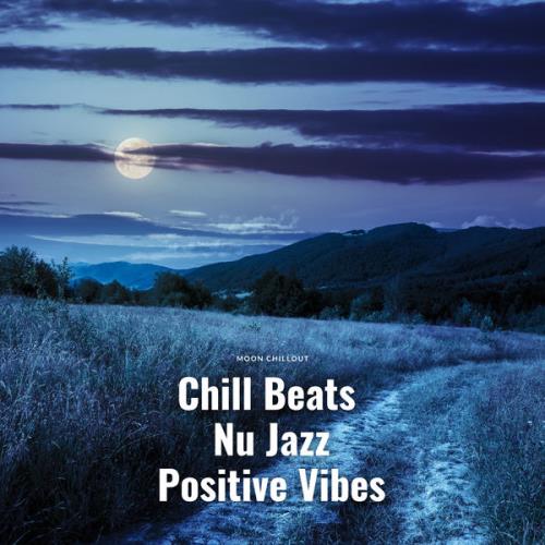 Moon Chillout - Chill Beats Nu Jazz Positive Vibes (2021)