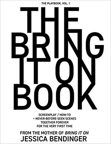 The Bring It On Book: Screenplay / How To + Never Before Seen Scenes, Together Forever for the Very First Time
