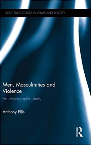 Men, Masculinities and Violence: An Ethnographic Study