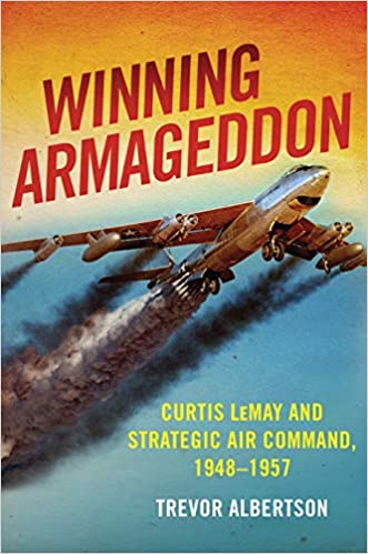 Winning Armageddon: Curtis LeMay and Strategic Air Command 1948-1957