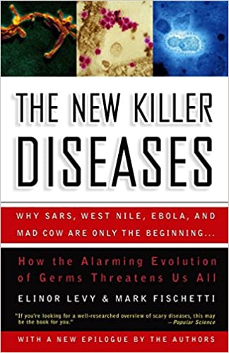 The New Killer Diseases: How the Alarming Evolution of Germs Threatens Us All