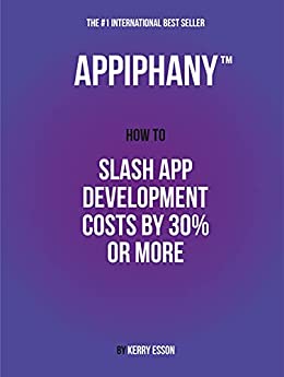 Appiphany™ How To Slash App Development Costs By 30% Or More