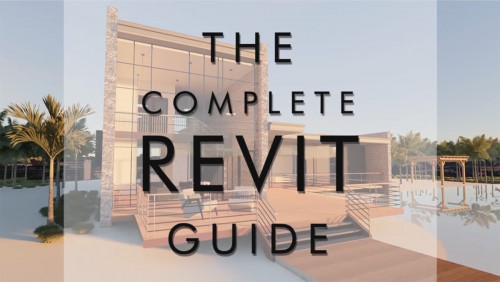 The Complete Revit Guide Advanced - Go from Beginner to Mastery in the Top Skills in Revit
