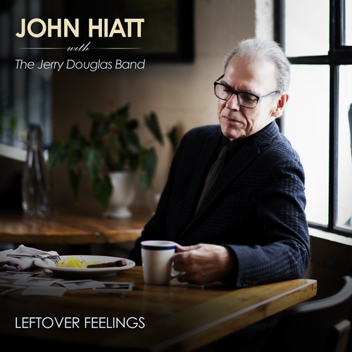 John Hiatt with The Jerry Douglas Band - Leftover Feelings (2021)