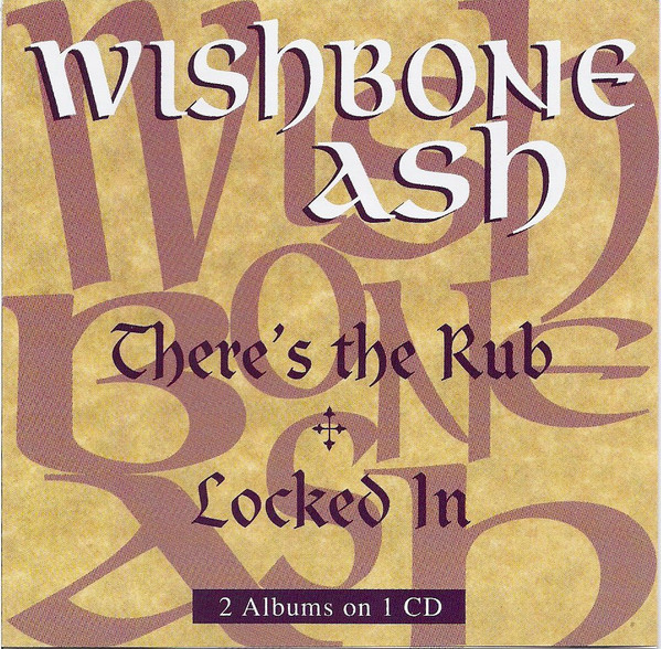 Wishbone Ash - Theres the Rub + Locked In (1994) (LOSSLESS)