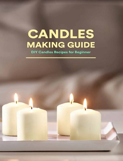 Candles Making Guide: DIY Candles Recipes for Beginner 