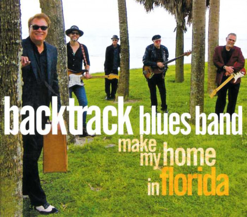 Backtrack Blues Band - Make My Home In Florida (2017) [lossless]