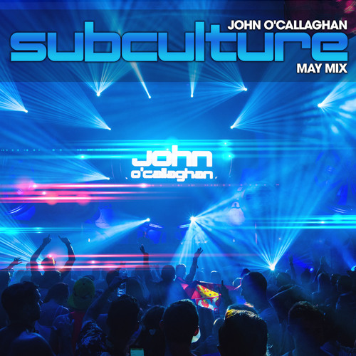 John O'Callaghan - Subculture May mix (2021-05-22)
