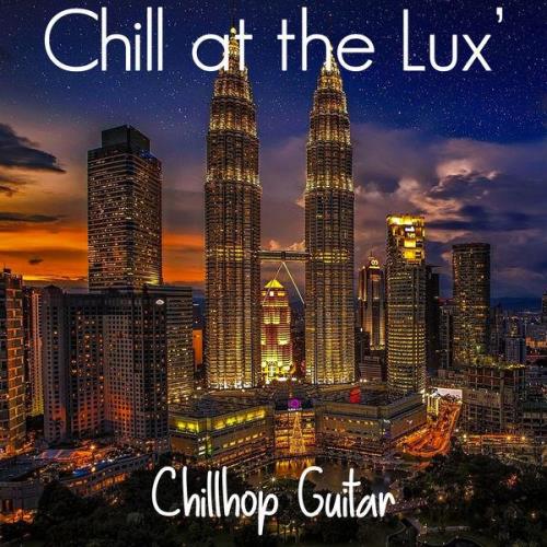 Chillhop Guitar - Chill At The Lux' (2021)