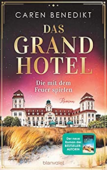 Cover: Benedikt, Caren - Das Grand Hotel 02 - Die mit dem Feuer spielen