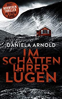 Cover: Arnold, Daniela - Im Schatten ihrer Luegen - Drei Norwegen Thriller