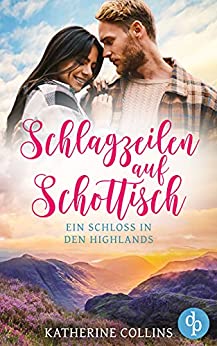 Cover: Collins, Katherine - Ein Schloss in den Highlands 03 - Schlagzeilen auf Schottisch