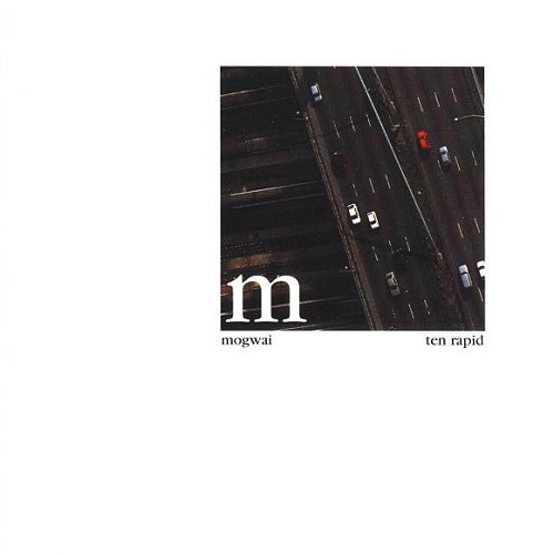 Mogwai - Ten Rapid (Collected Recordings 1996-1997) (1997) lossless