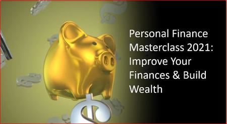 Personal Finance Masterclass 2021: Improve Your Finances & Build Wealth