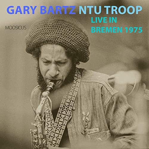 Gary Bartz NTU Troop  Live in Bremen (1975) [WEB] (2021)