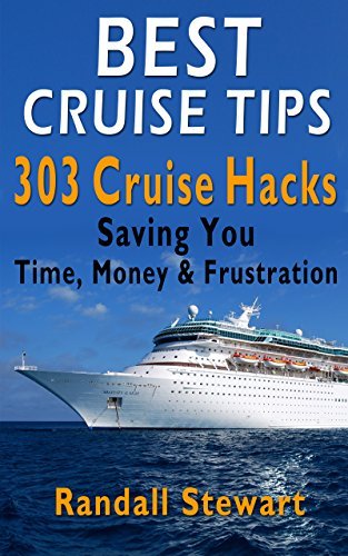 Best Cruise Tips: 303 Cruise Hacks Saving You Time, Money & Frustration