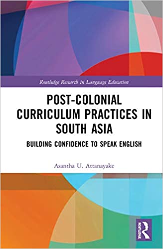 Post colonial Curriculum Practices in South Asia: Building Confidence to Speak English