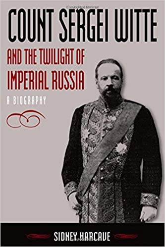 Count Sergei Witte and the Twilight of Imperial Russia: A Biography: A Biography